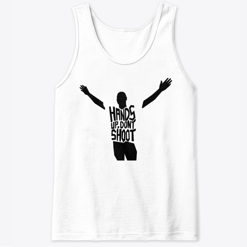 Hands UP...Don't Shoot
