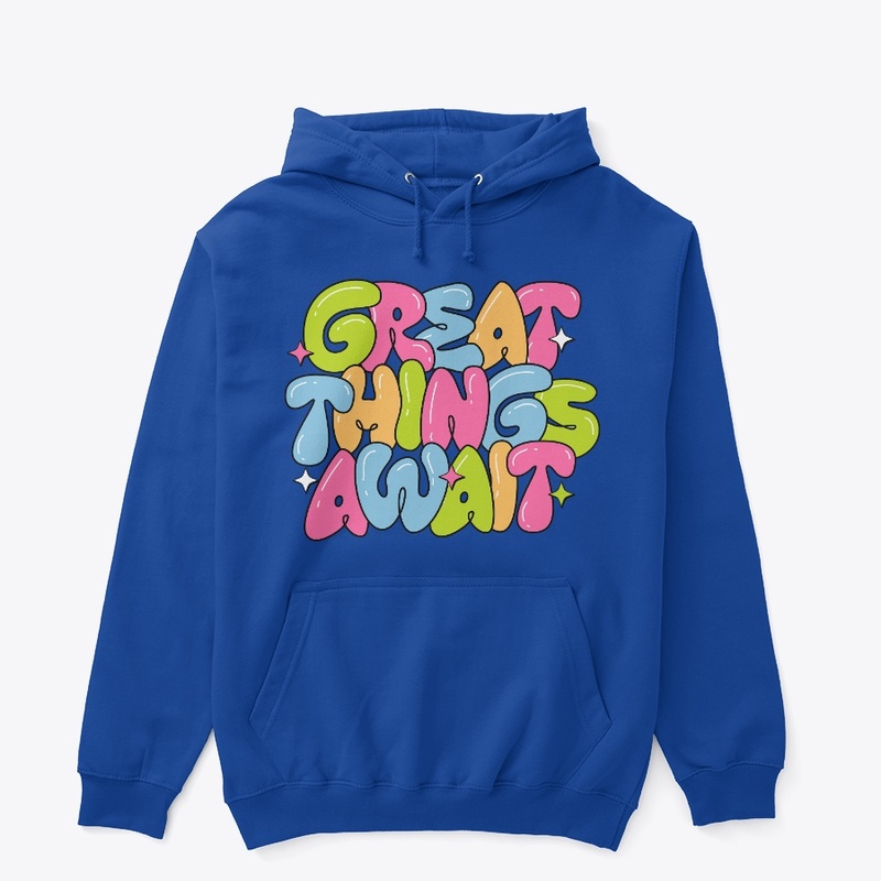 GREAT THINGS AWAIT