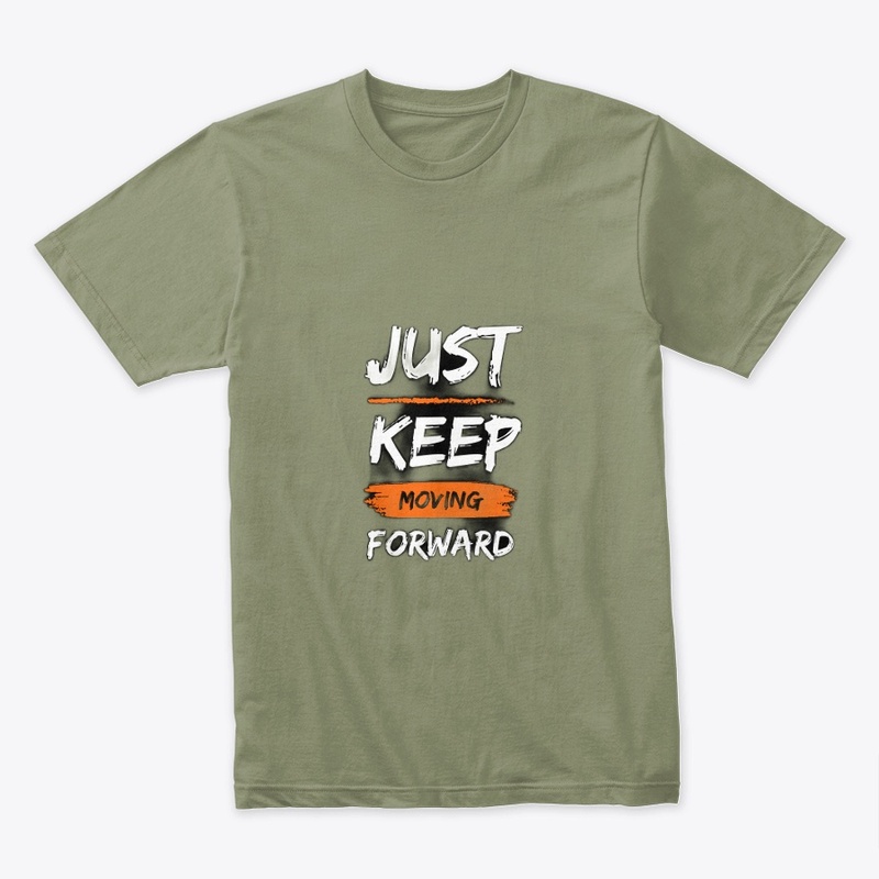 Just keep moving forward T-shirt