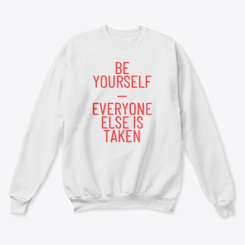 Be Yourself—Everyone Else Is Taken T-Shi