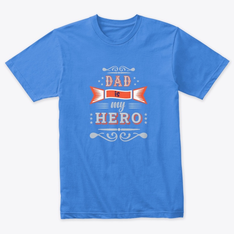 Dad is my Hero t-shirt