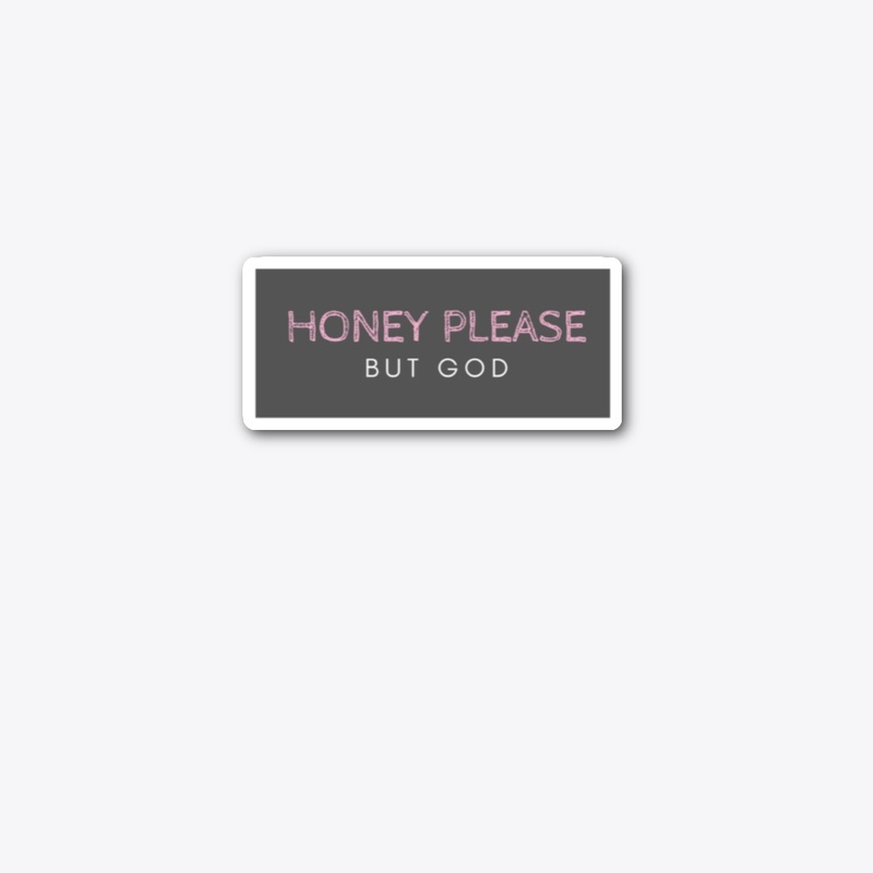 Honey Please
