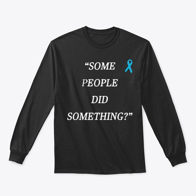 Some People Did Something T Shirt