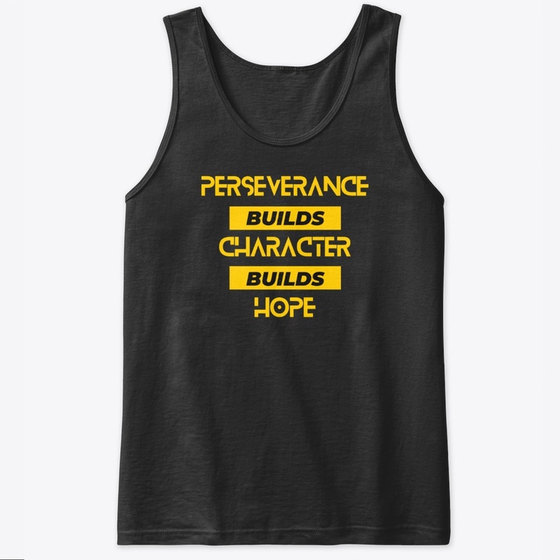 Perseverance builds Character build Hope