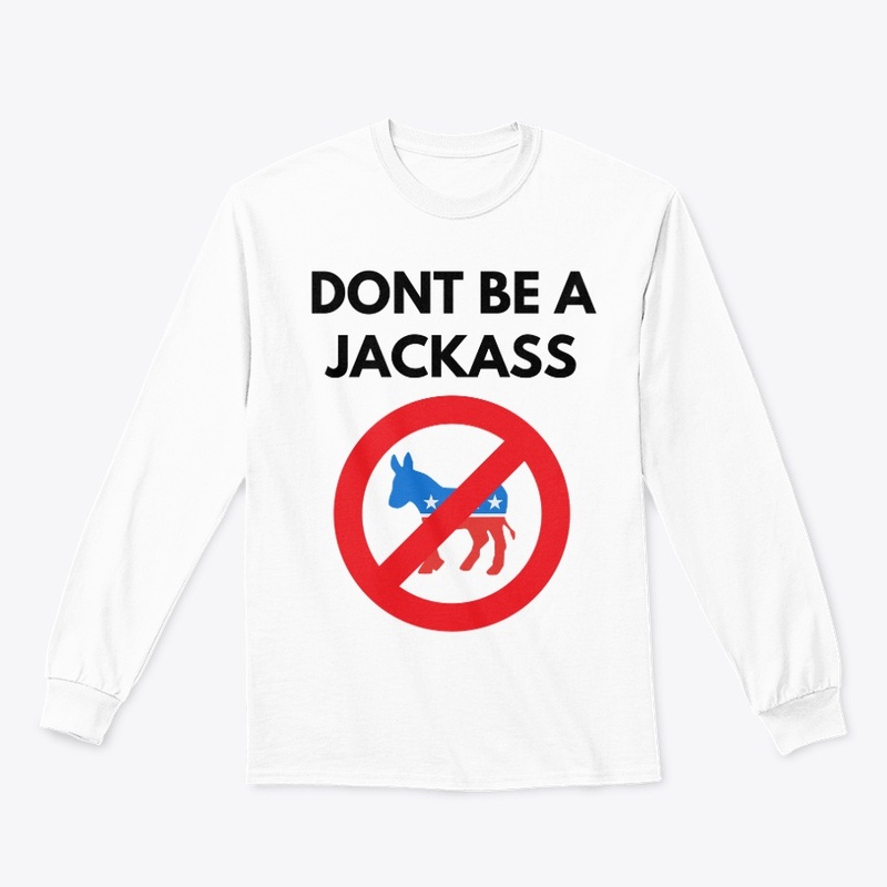 DON'T BE A JACKASS, DEMOCRAT DONKEY LOGO