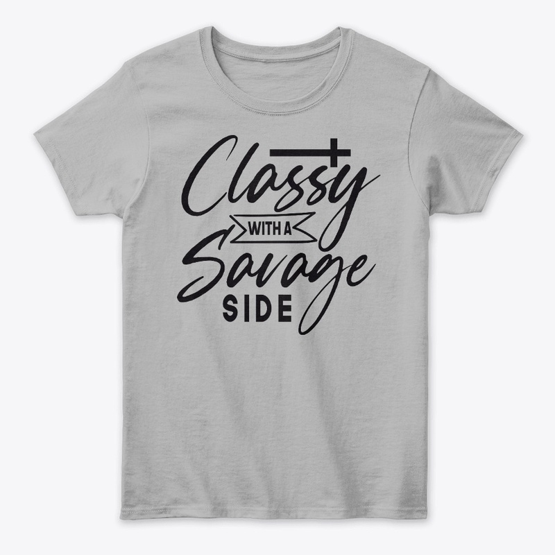 Classy with a Savage Side T-Shirt