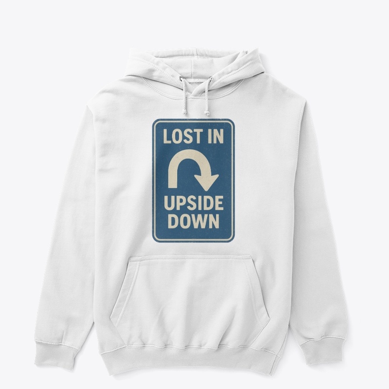 Lost in the Upside Down Road Sign Retro 
