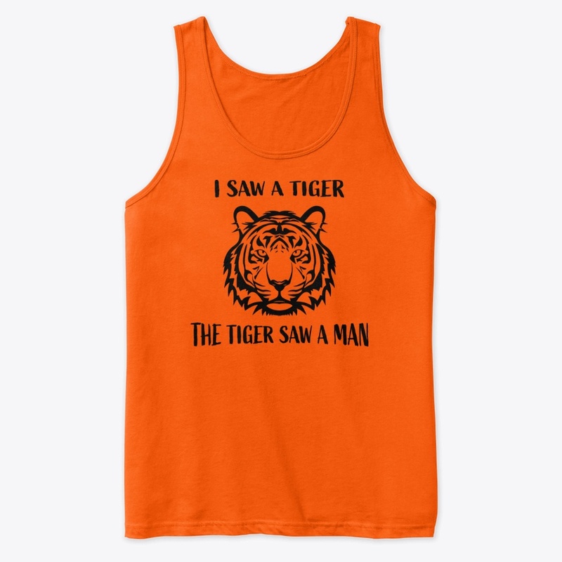 I Saw A Tiger The Tiger Saw A Man