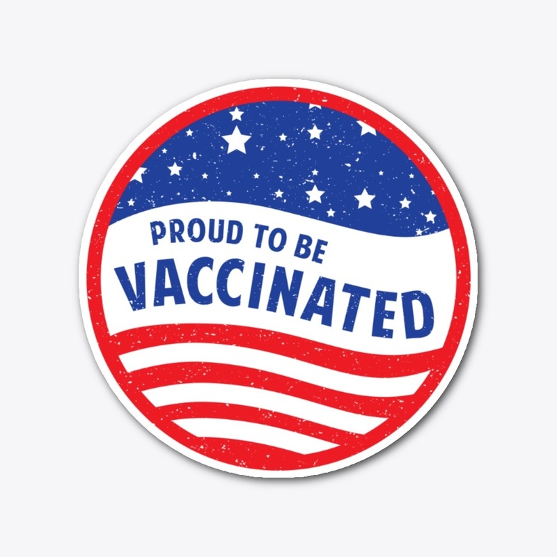 Proud to be Vaccinated