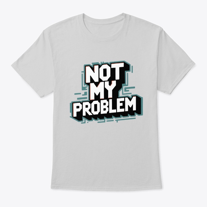 Not My Problem
