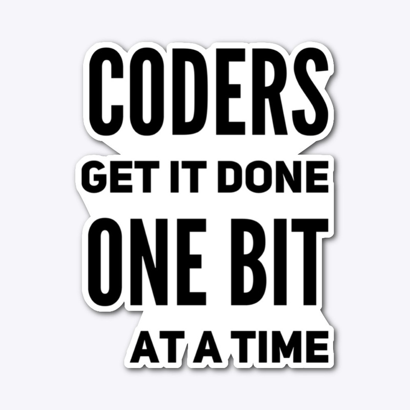Coders Get It Done One Bit at a Time