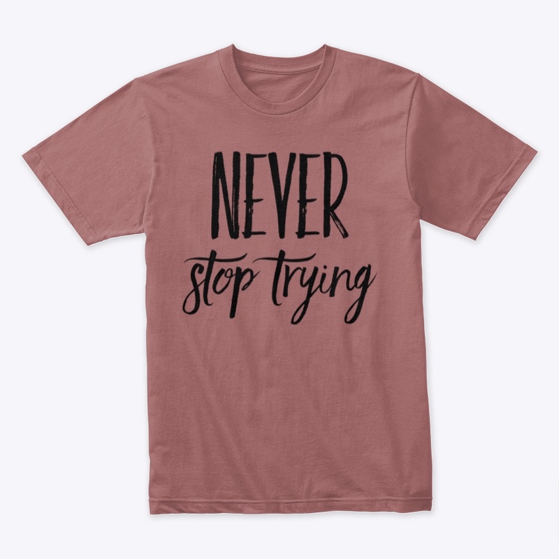 Never Stop Trying