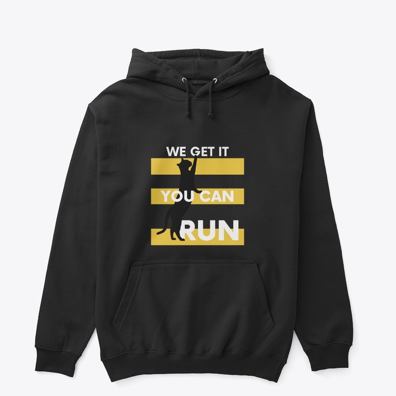 We Get It You Can Run