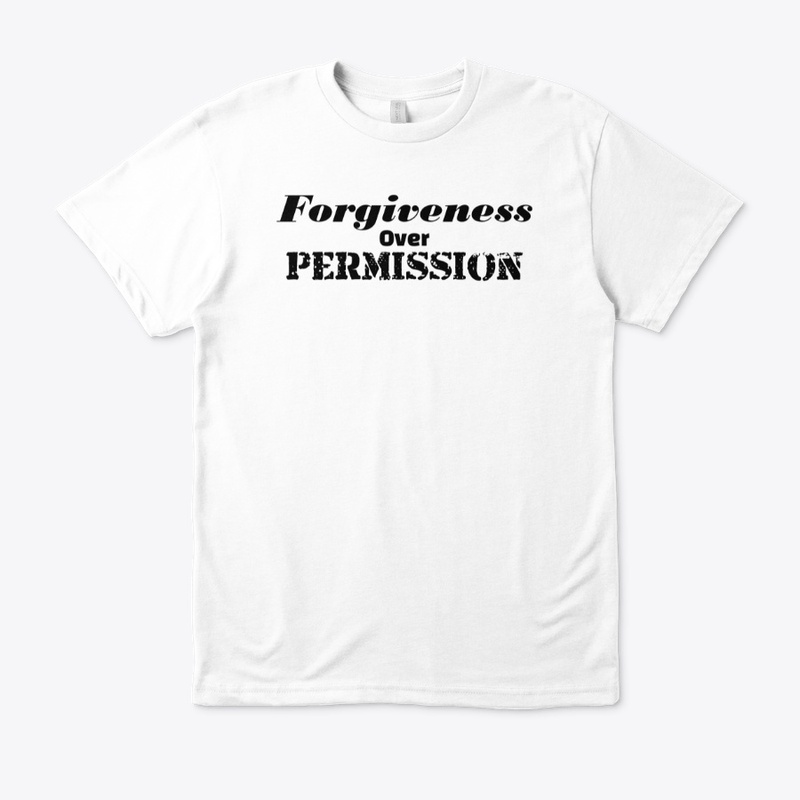 Forgiveness Over Permission T-shirt