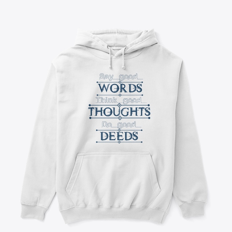 Say good words think good thoughts 