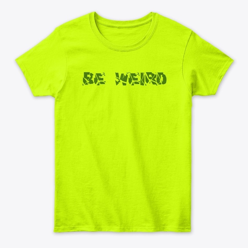 Be weird