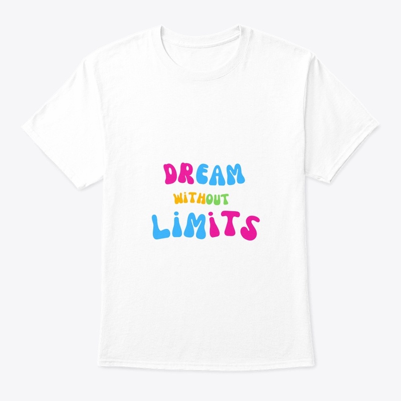 Dream Without Limits t-shirt