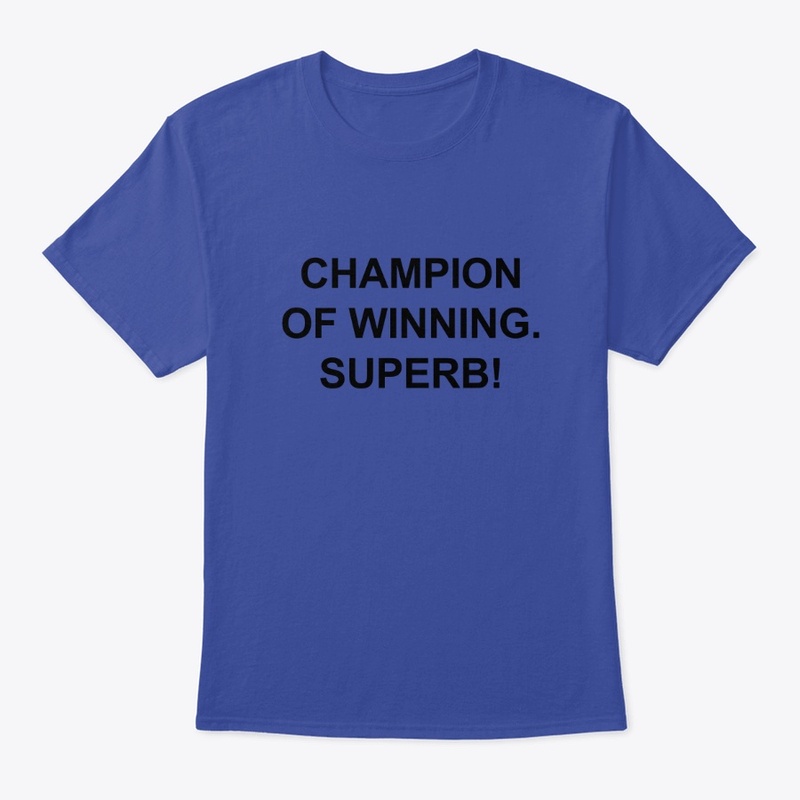 Champion of Winning, Superb!