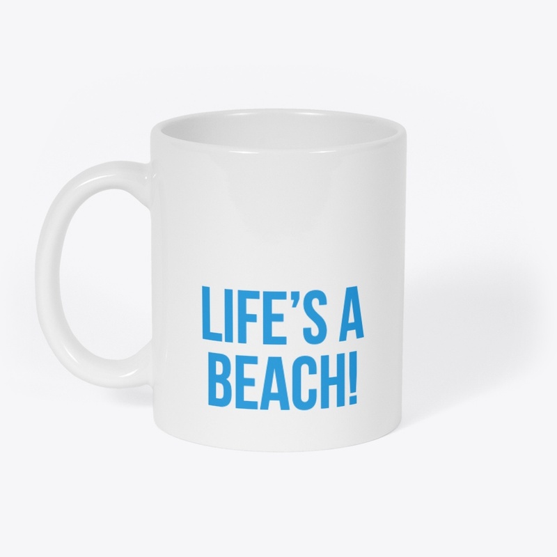 life's a beach!