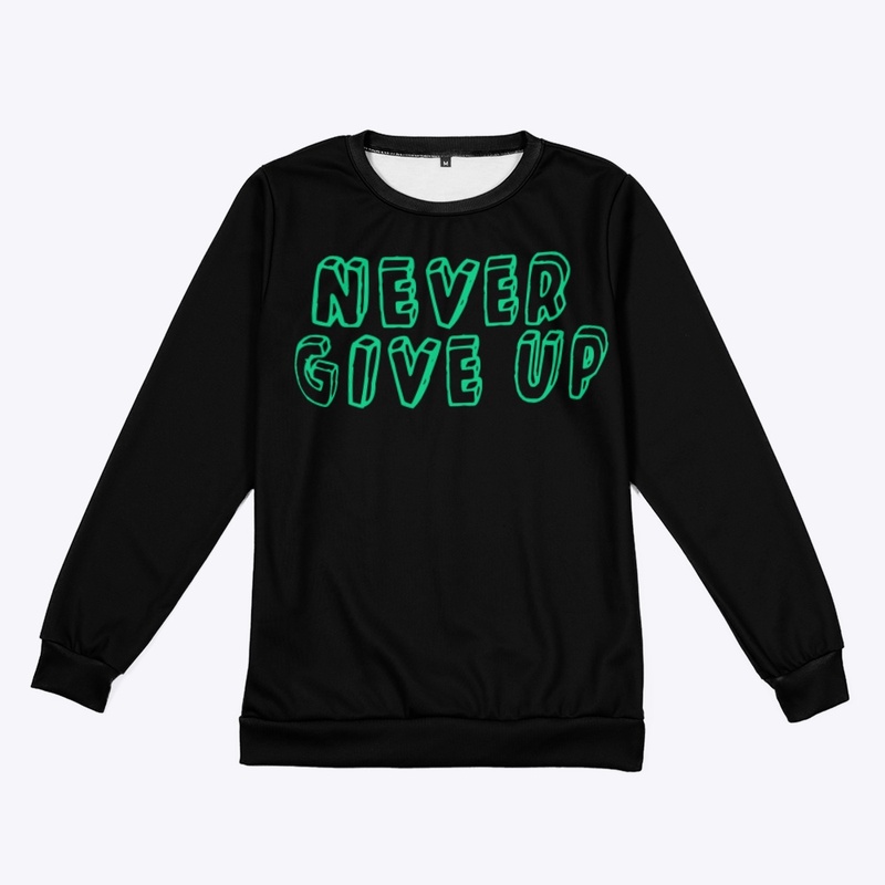 NEVER GIVE UP T-Shirt