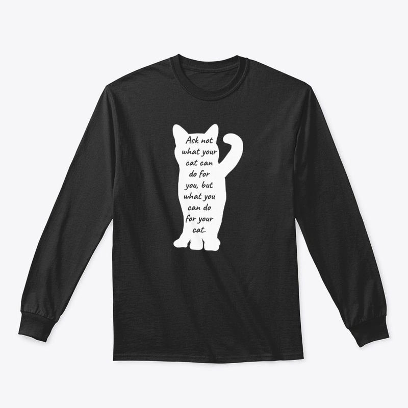 Ask Not What Your Cat Can Do T-Shirt