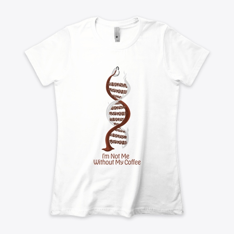 I'm Not Me Without My Coffee DNA