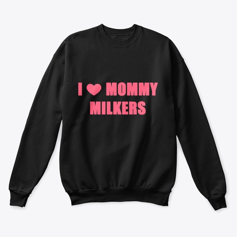 I Love Mommy Milkers