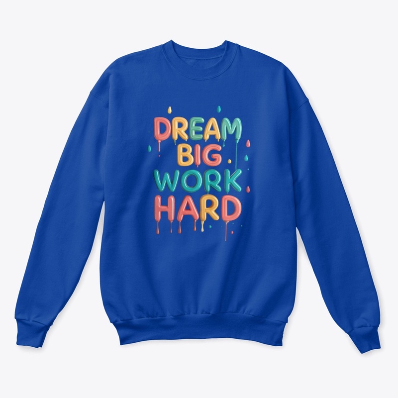 Dream big, work hard 2