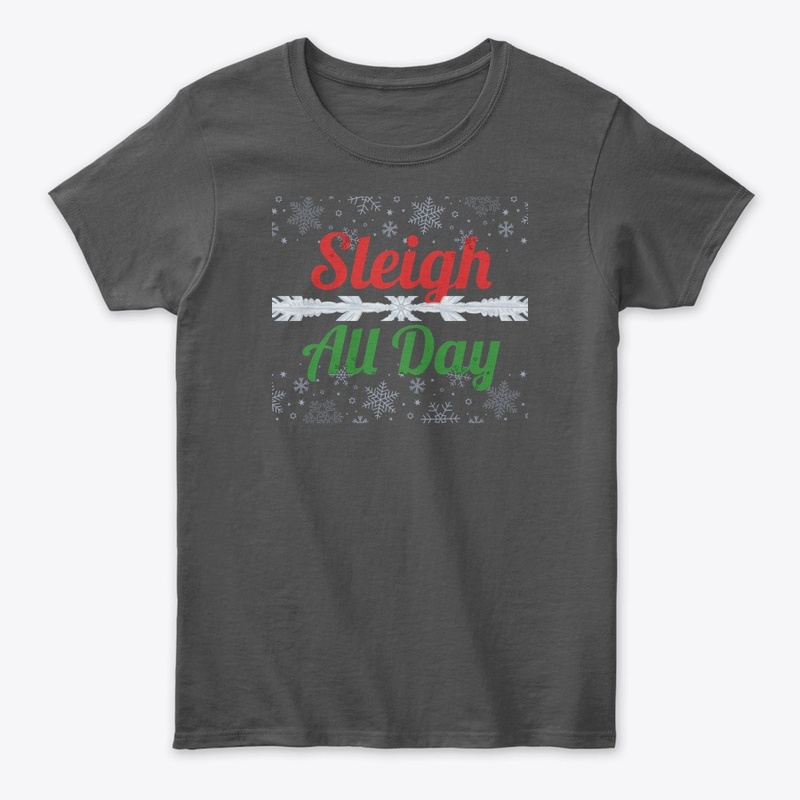 Sleigh All Day - Festive Christmas Tee