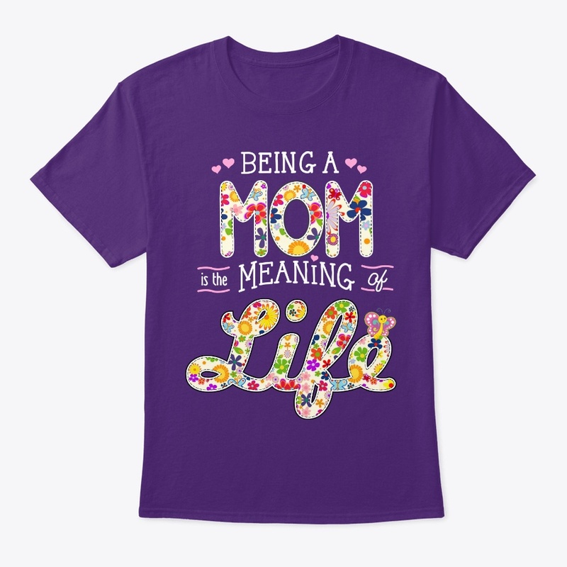 BEING a MOM is the MEANING of LIFE