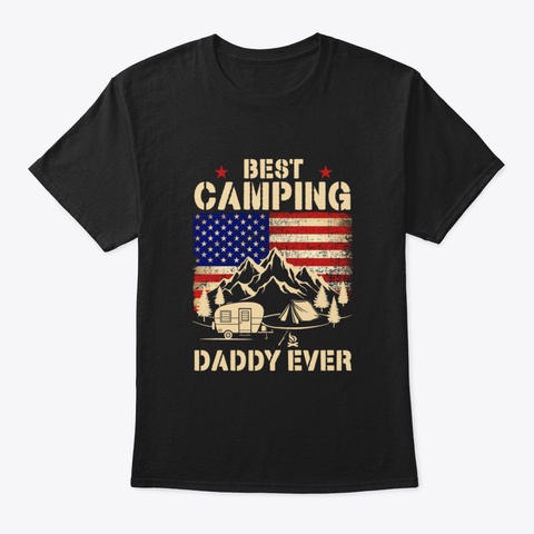 American Flag Best Camping Daddy Ever Black T-Shirt Front