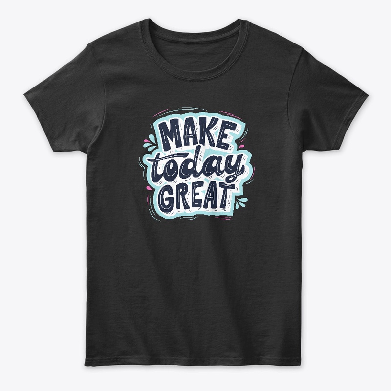 Make Today Great
