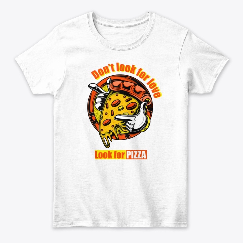 Don't look for love - look for Pizza