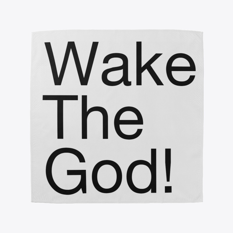 Wake The God!