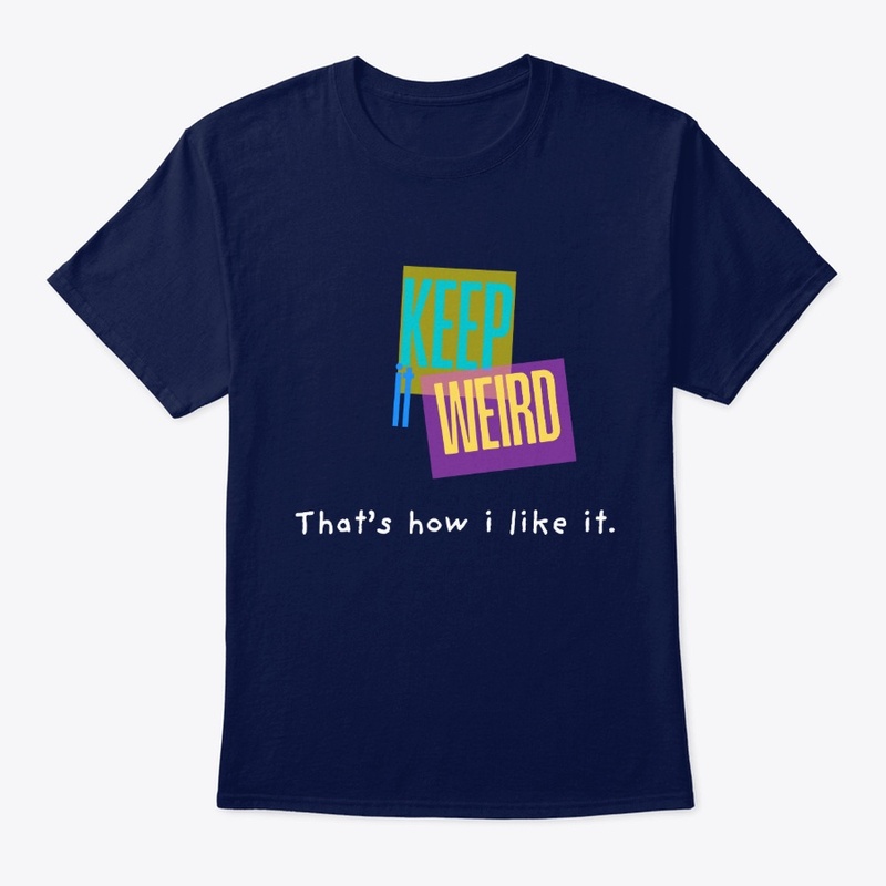 Keep it weird.