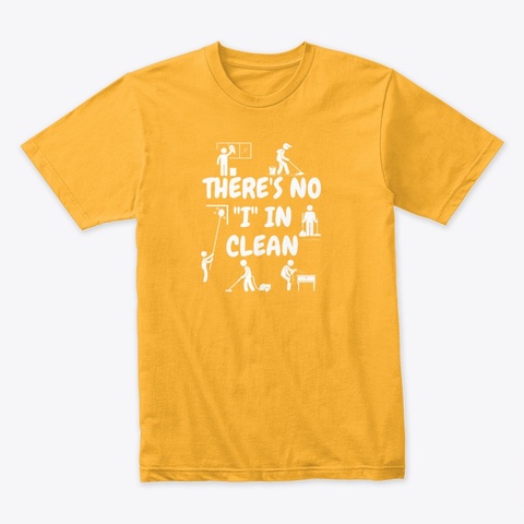 No I In Clean Housekeeping Gold T-Shirt Front
