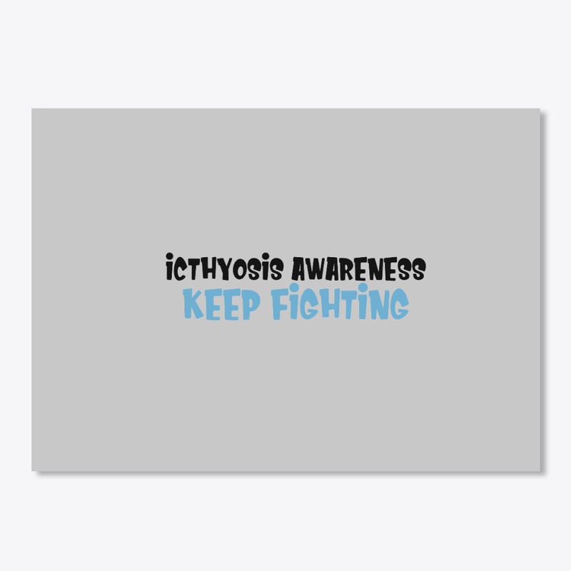 Keep Fighting Icthyosis