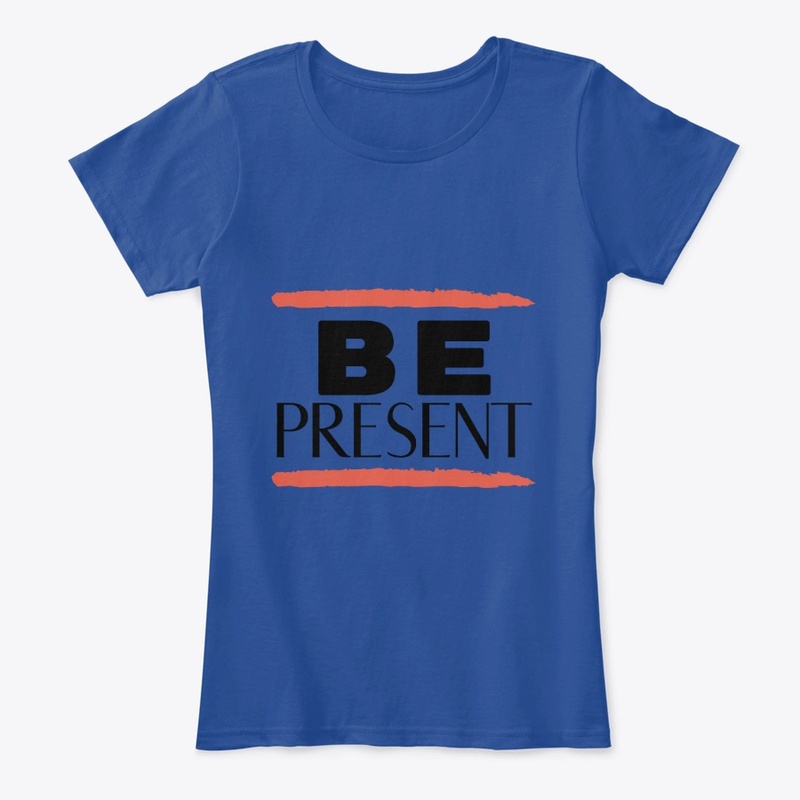 Be Present