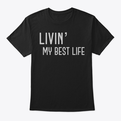 Livin My Best Life Funny Spring Break T  Black T-Shirt Front