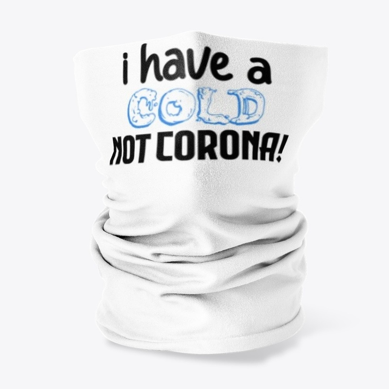 I Have A Cold, Not Corona!