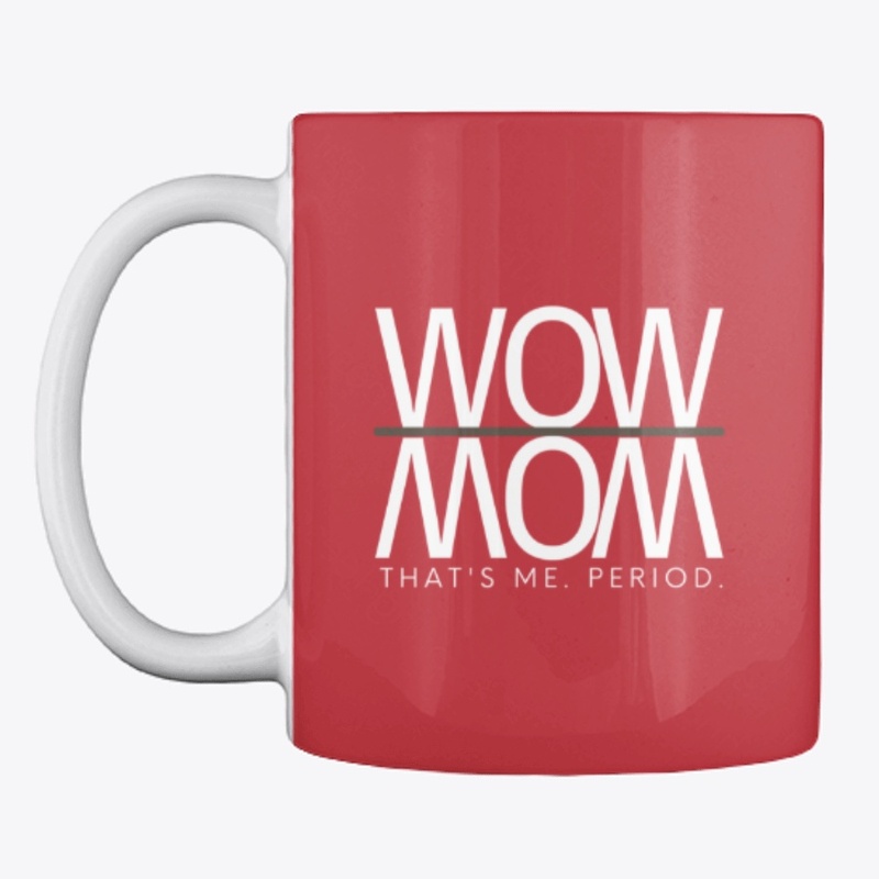 Wow Mom. That's Me. Period.
