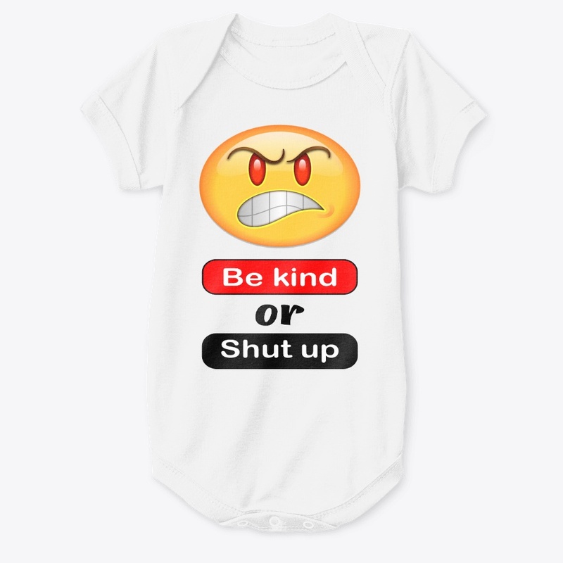 Be kind or shut up