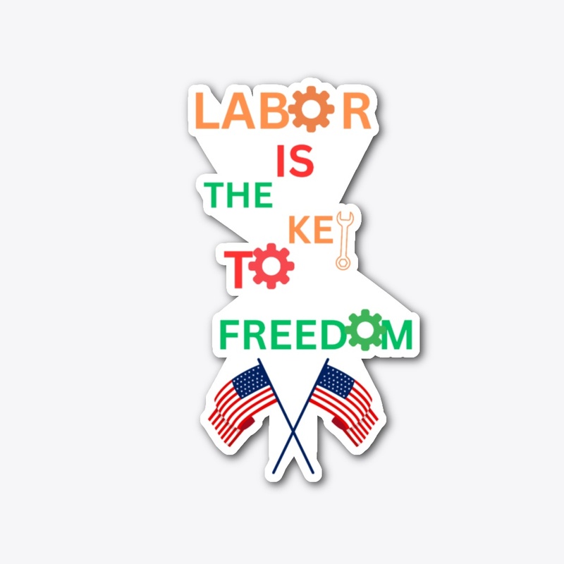 Labor is the key to freedom 