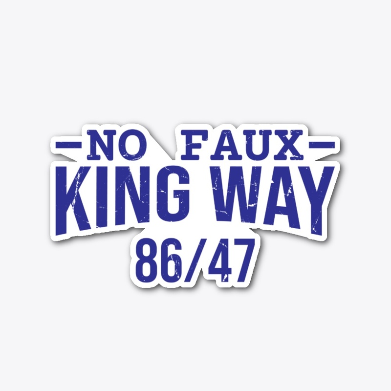 NO FAUX-KING WAY 86/47 Subtle Anti Trump