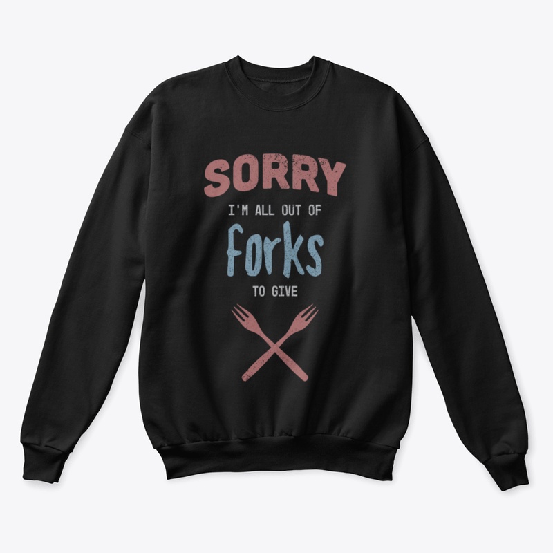 Out Of Forks To Give