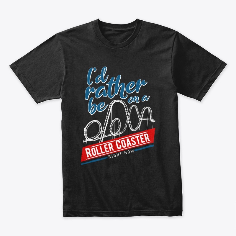 I'd Rather Be On A Roller Coaster