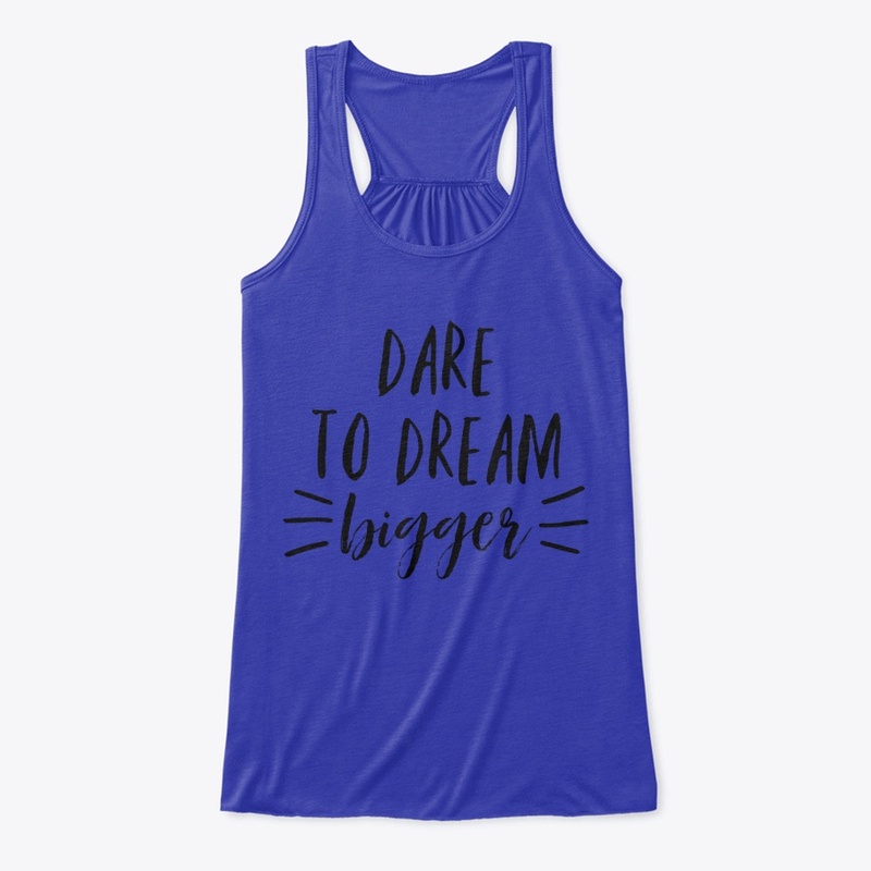 Dare To Dream Bigger Women's Tank Top