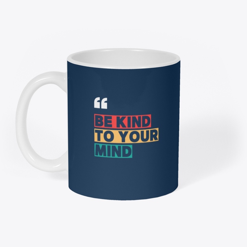 Be Kind to Your Mind Tee