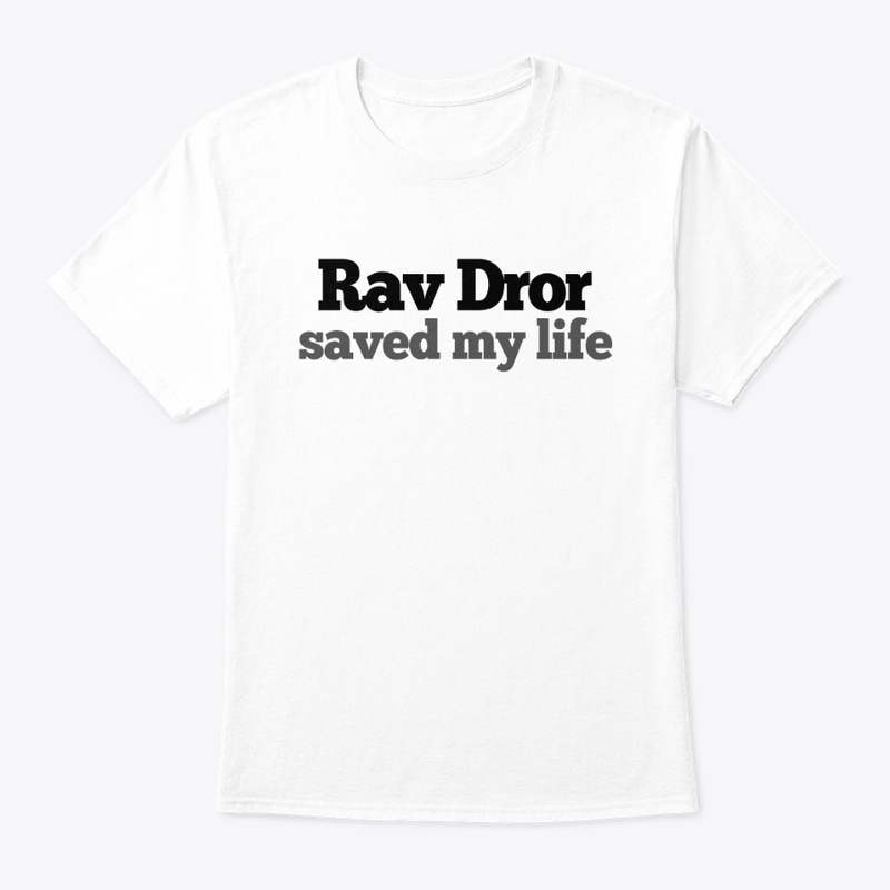 Rav Dror saved my life
