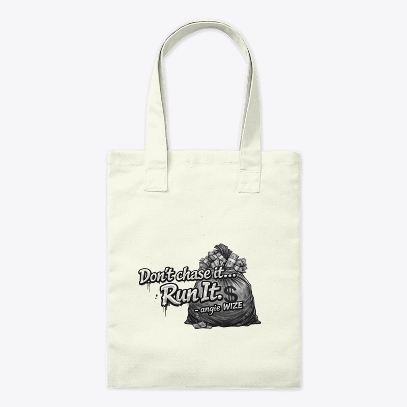 Don't Chase The Bag. Run It Tote